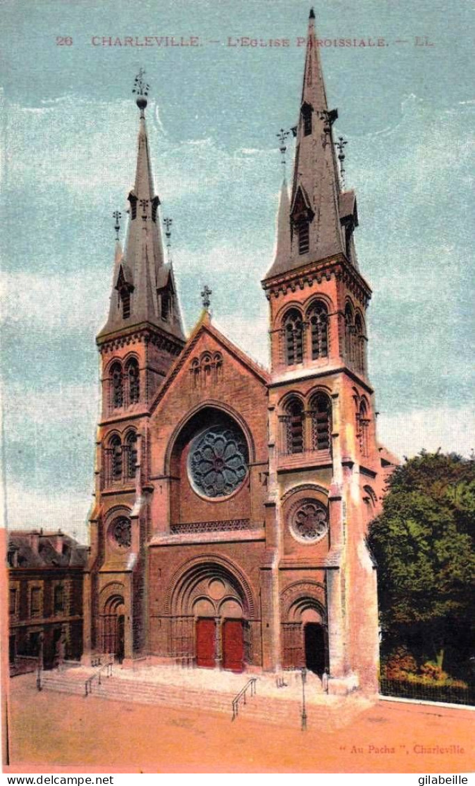 08 - Ardennes - CHARLEVILLE  - L Eglise Paroissiale - Charleville