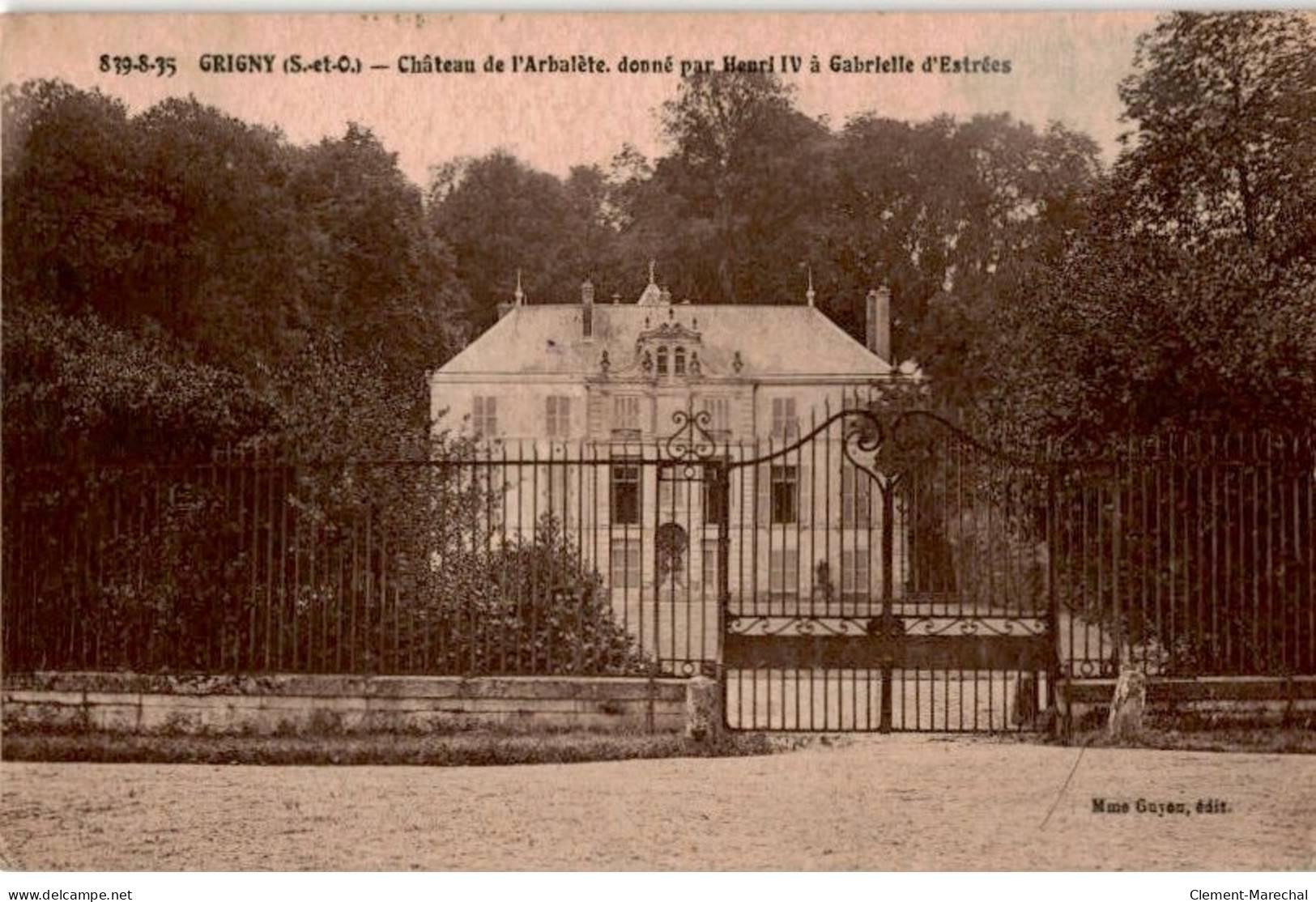 GRIGNY: Le Château De L'arbalète Donné Par Henri IV à Gabrielle D'estrées - Très Bon état - Grigny