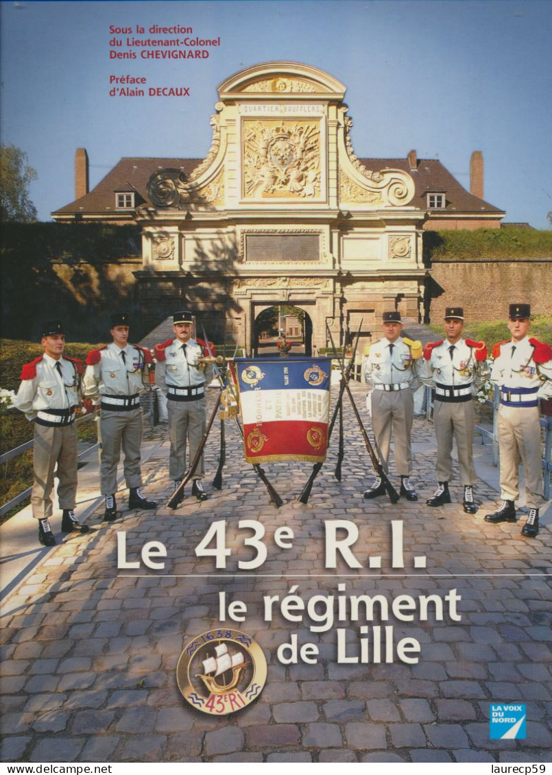 Livre - Le 43ème R.I. Le Régiment De LILLE - S/direction Lt-Colonel CHEVIGNARD - édition Voix Du Nord 2003 - Militaire - Picardie - Nord-Pas-de-Calais