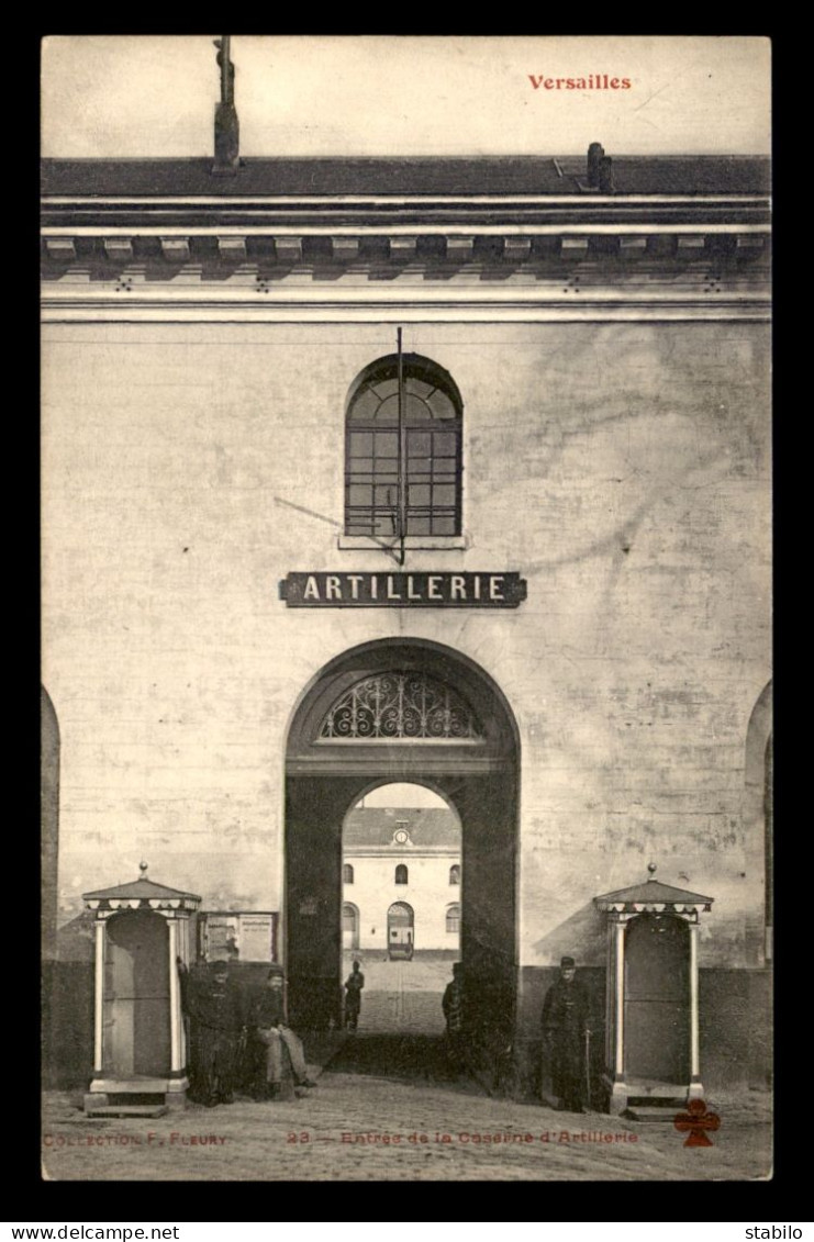 78 - VERSAILLES - ENTREE DE LA CASERNE D'ARTILLERIE- EDITEUR FLEURY - Versailles