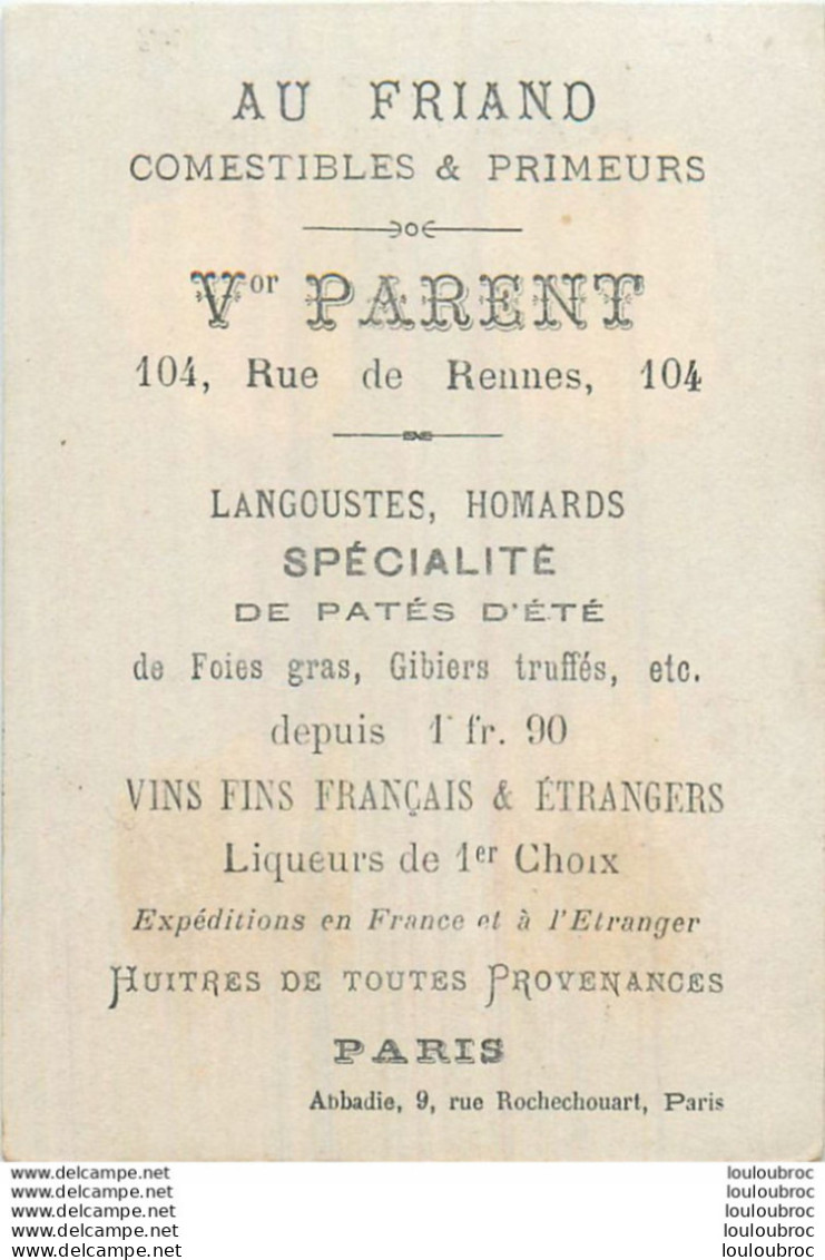CHROMO AU FRIAND COMESTIBLES ET PRIMEURS V. PARENT 104 RUE DE RENNES A PARIS LE DESSIN  IMP ABBADIE - Other & Unclassified
