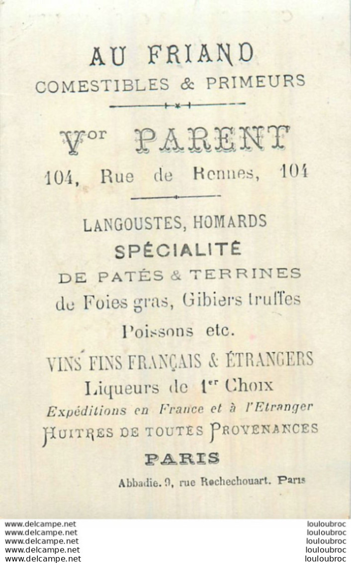 CHROMO AU FRIAND COMESTIBLES ET PRIMEURS  V. PARENT 104 RUE DE RENNES A PARIS  IMP ABBADIE - Sonstige & Ohne Zuordnung