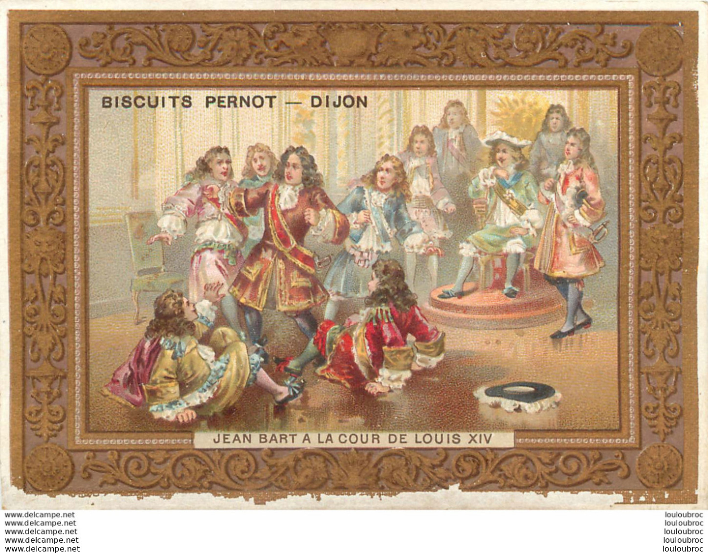 CHROMO BISCUITS PERNOT  JEAN BART A LA COUR DE LOUIS XIV  FORMAT 12.50 X 9 CM - Pernot