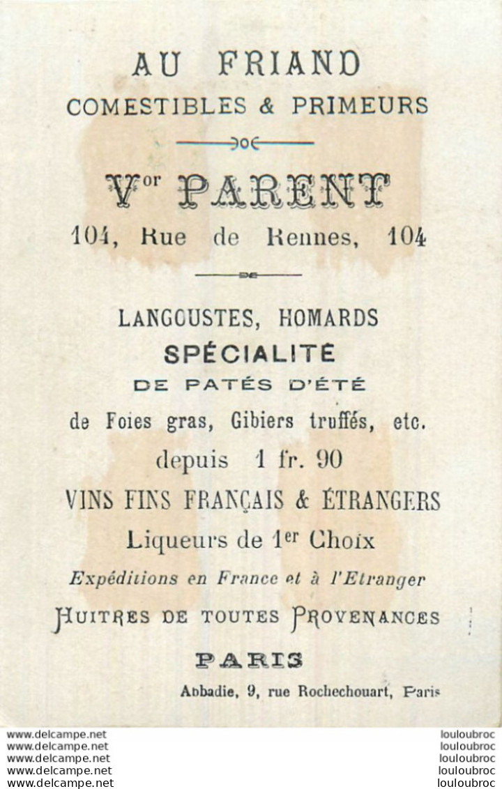 CHROMO AU FRIAND COMESTIBLES ET PRIMEURS V. PARENT 104 RUE DE RENNES A PARIS  IMP ABBADIE - Other & Unclassified