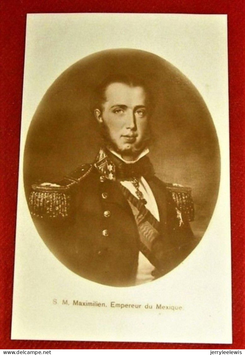 S. M. MAXIMILIEN  - EMPEREUR DU MEXIQUE - Royal Families