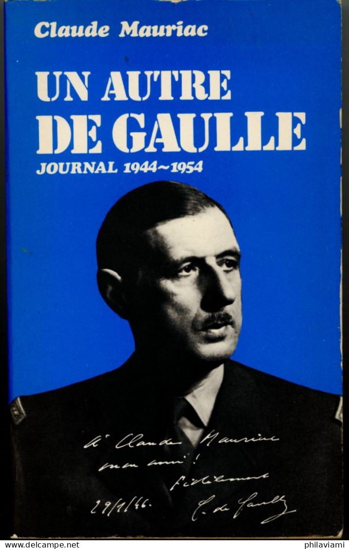 Autre De Gaulle (Journal 1944 - 1954) Claude Mauriac Ed Hachette 1970 - Politique