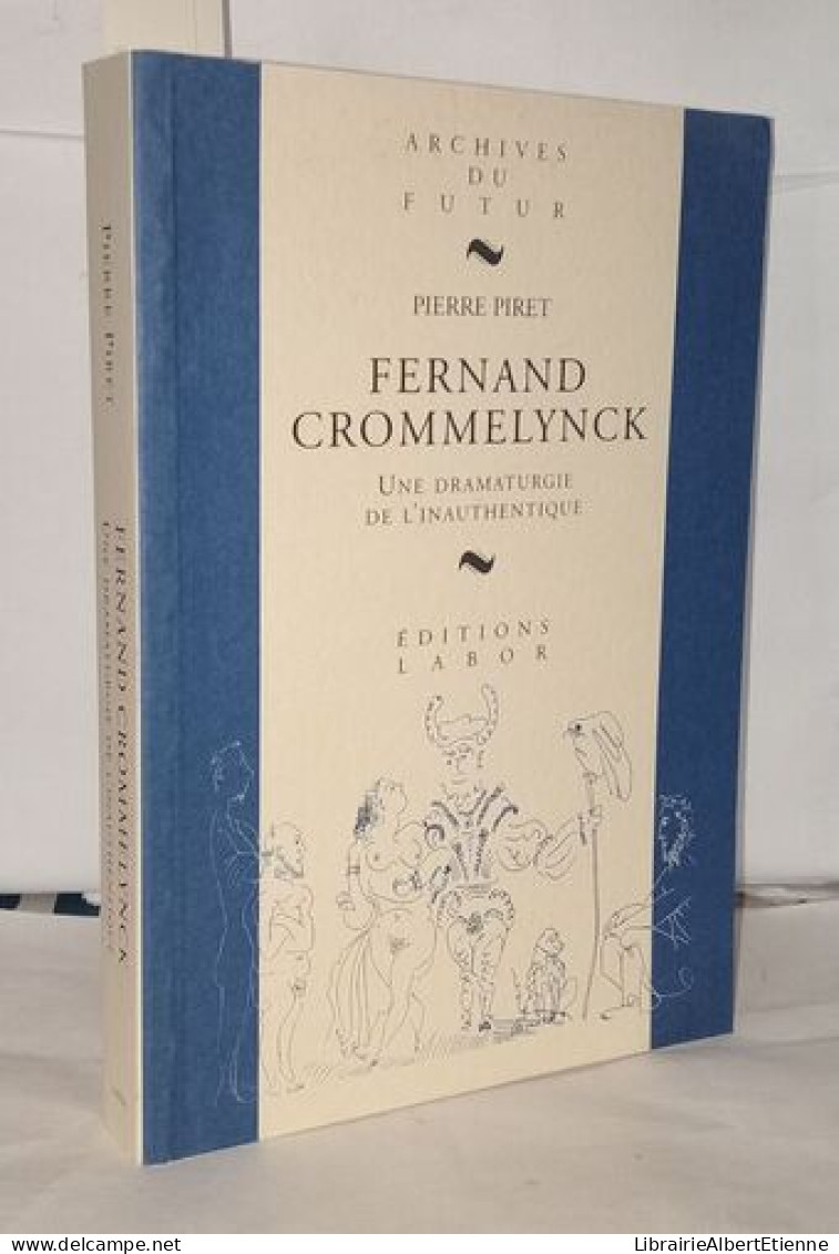 Fernand Crommelynck: Dramaturgie De L'inauthentique - Non Classés