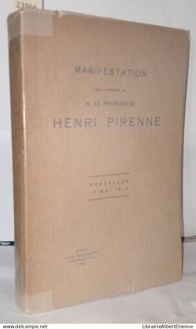 Manifestation En L'honneur De M. Le Professeur Henri Pirenne Bruxelles 12 Mai 1912 - Ohne Zuordnung