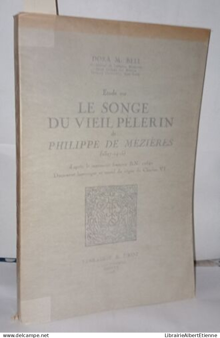 Étude Sur Le Songe Du Vieil Pelerin De Philippe De Mézières ( 1327-1405 ) D'après Le Manuscrit Français B.N. 22542 Docum - Non Classés