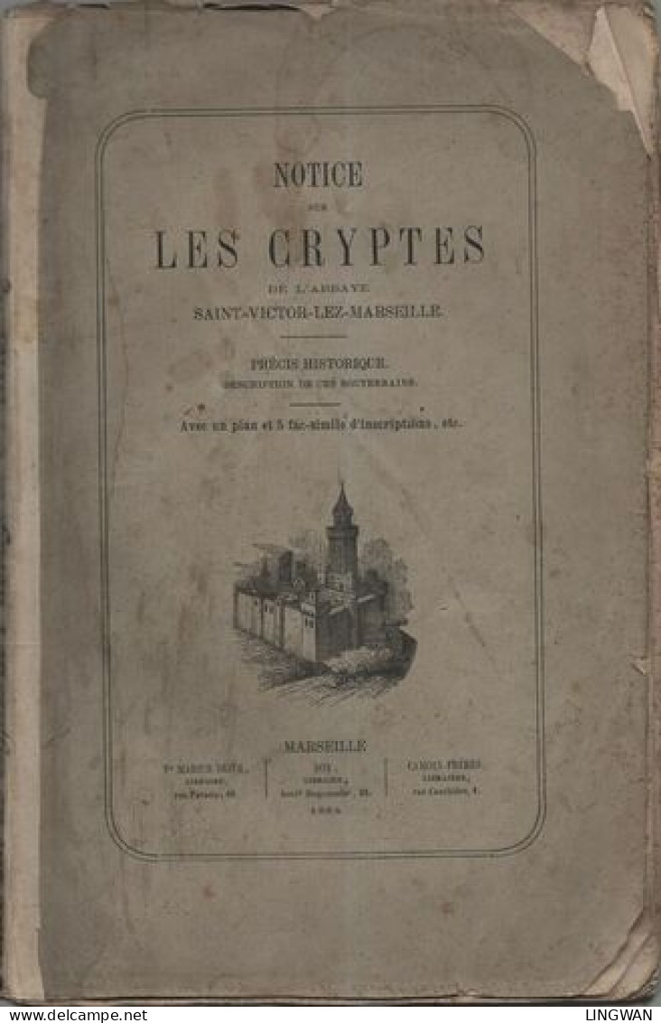 Notice Sur Les Cryptes De L'Abbaye De Saint-Victor-Lez-Marseille Précis Historique .Descriptions De Ses Souterrains - Ohne Zuordnung