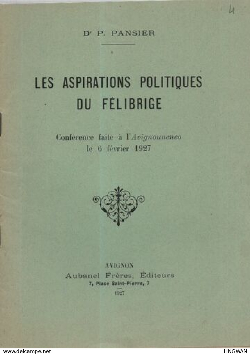Les Aspirations Politiques Du Félibrige.Conférence Faite à L'Avignounenco Le 6 Février 1927 - Non Classés