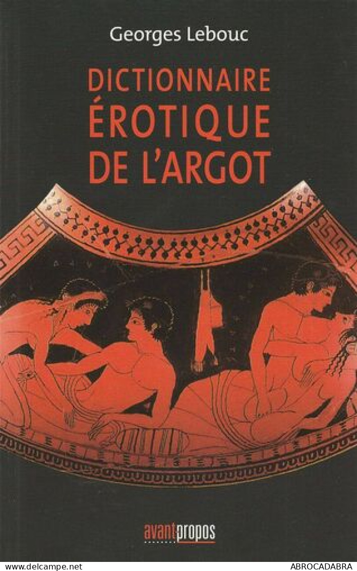 Le Dictionnaire érotique De L'argot - Unclassified