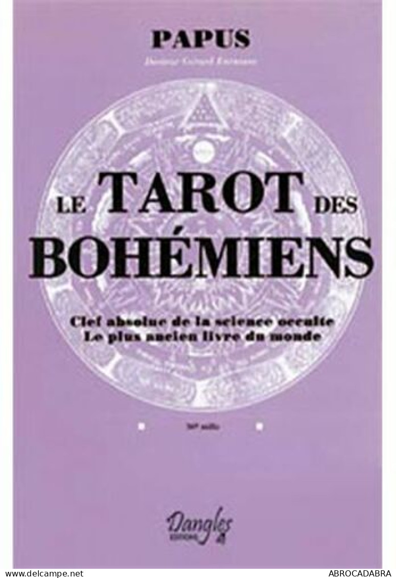 Le Tarot Des Bohemiens- Clef Absolue De La Science Occulte Le Plus Ancien Livre Du Monde - Esoterik