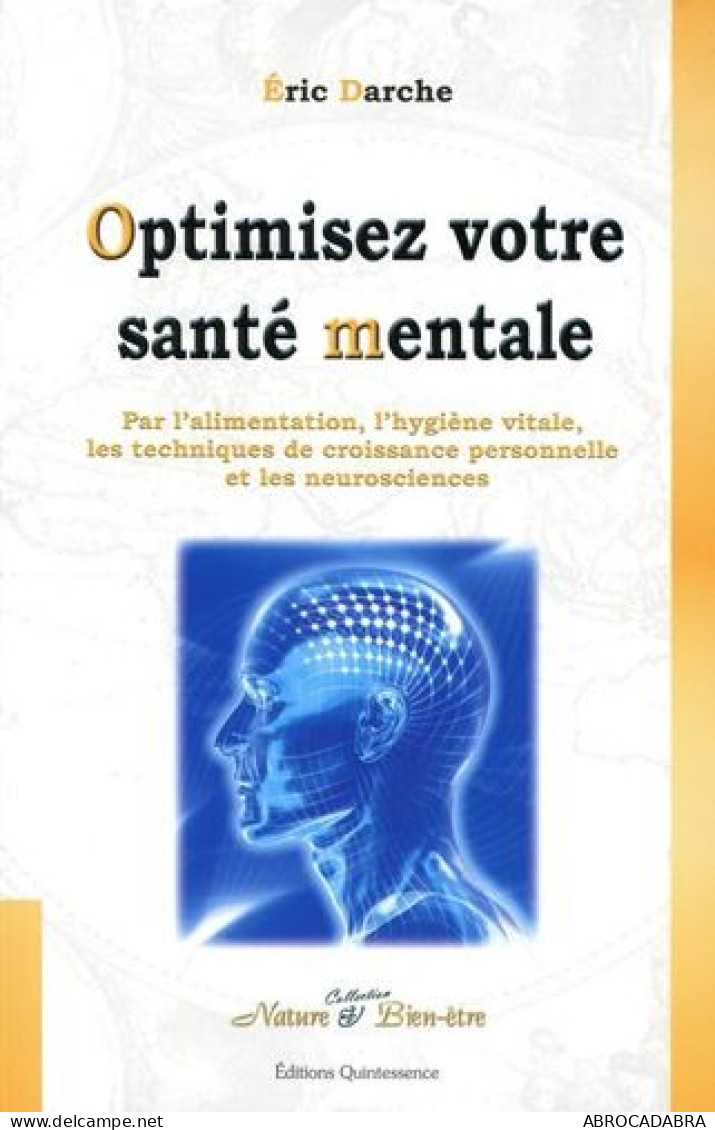 Optimiser Votre Santé Mentale: Par L'alimentation L'hygiène Vitale Les Techniques De Croissance Personnelle Et Les Neuro - Psychologie/Philosophie