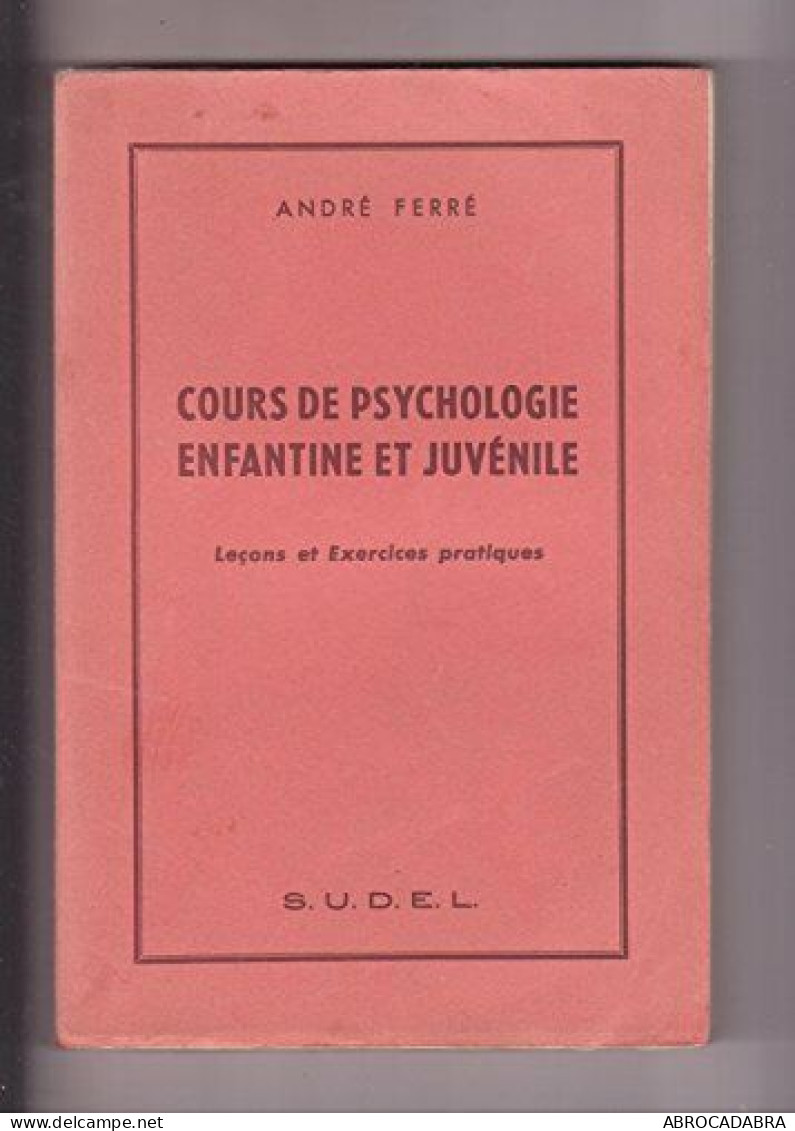 Cours De Psychologie Enfantine Et Juvenile / Lecons Et Exercices Pratiques - Psychologie/Philosophie