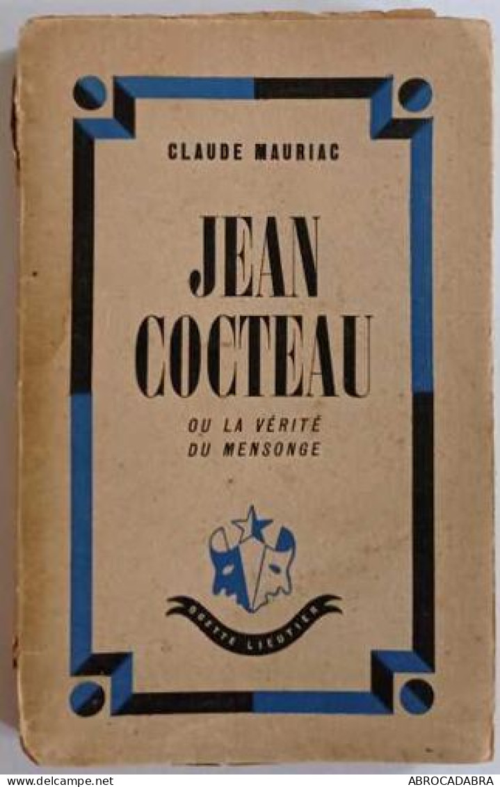 Jean Cocteau Ou La Vérité Du Mensonge - Biographie