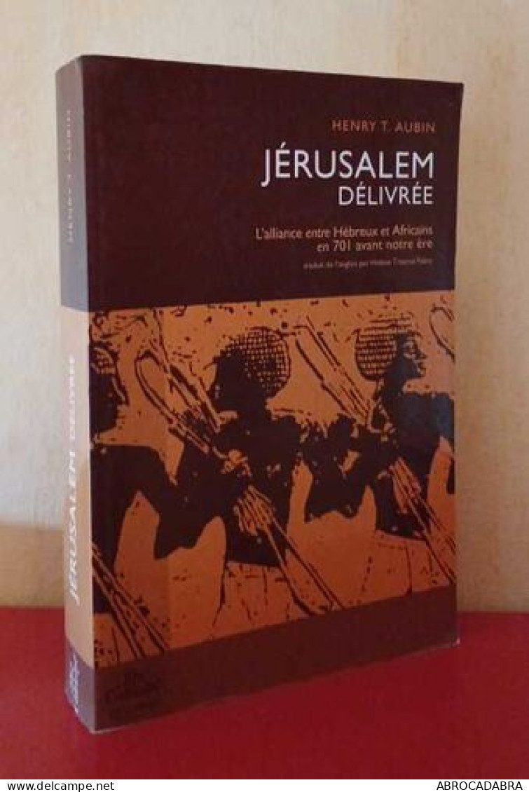 Jérusalem Délivrée: L'alliance Entre Hébreux Et Africains En 701 Avant Notre ère - Religion