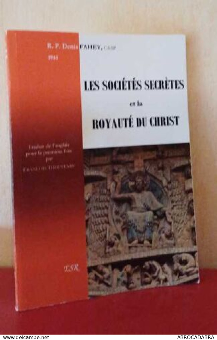 Les Sociétés Secrètes Et La Royauté Du Christ - Esotérisme