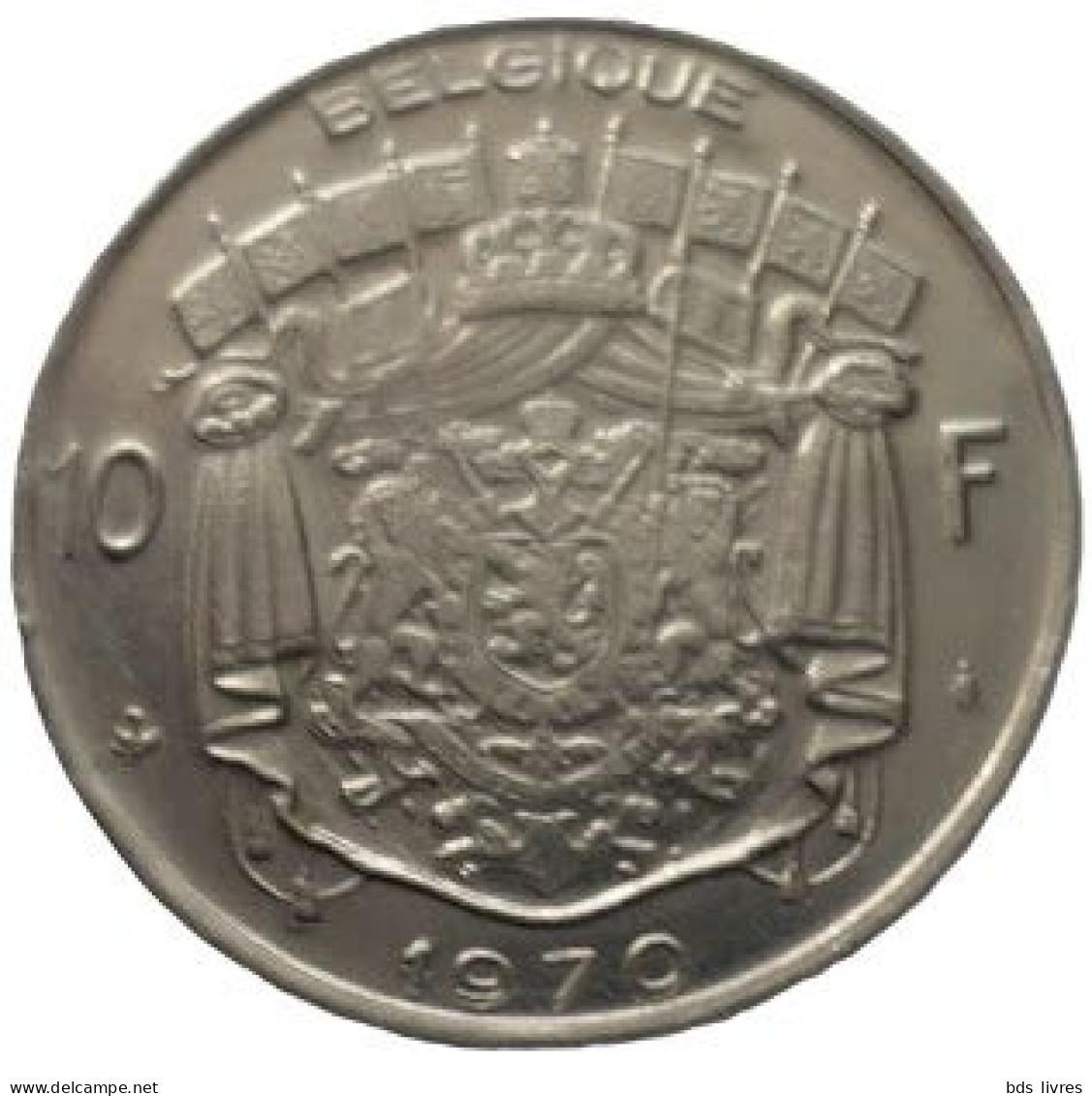 Baudouin  10 Francs   Année 1970 (Française)  -- Pièce Non Nettoyée  (voir Images) - 10 Francs