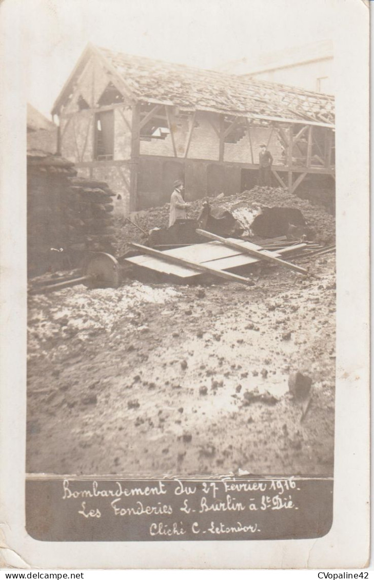 ST-DIE (88) CARTE PHOTO Bombardement Du 27 Février 1916 - Les Fonderies Burlin (Cliché C. Letondor) - Saint Die
