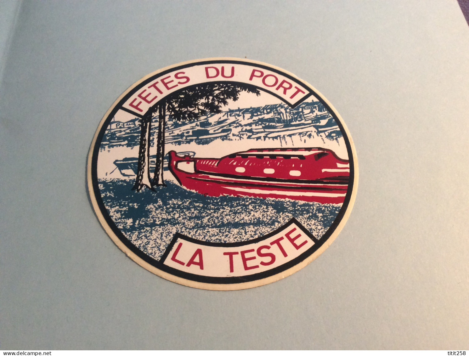 Pas Courant / Ancien Autocollant FETES DU PORT La Teste De Buch Bassin D'arcachon 33 Gironde ( Bateau Pinasse ) - Aufkleber