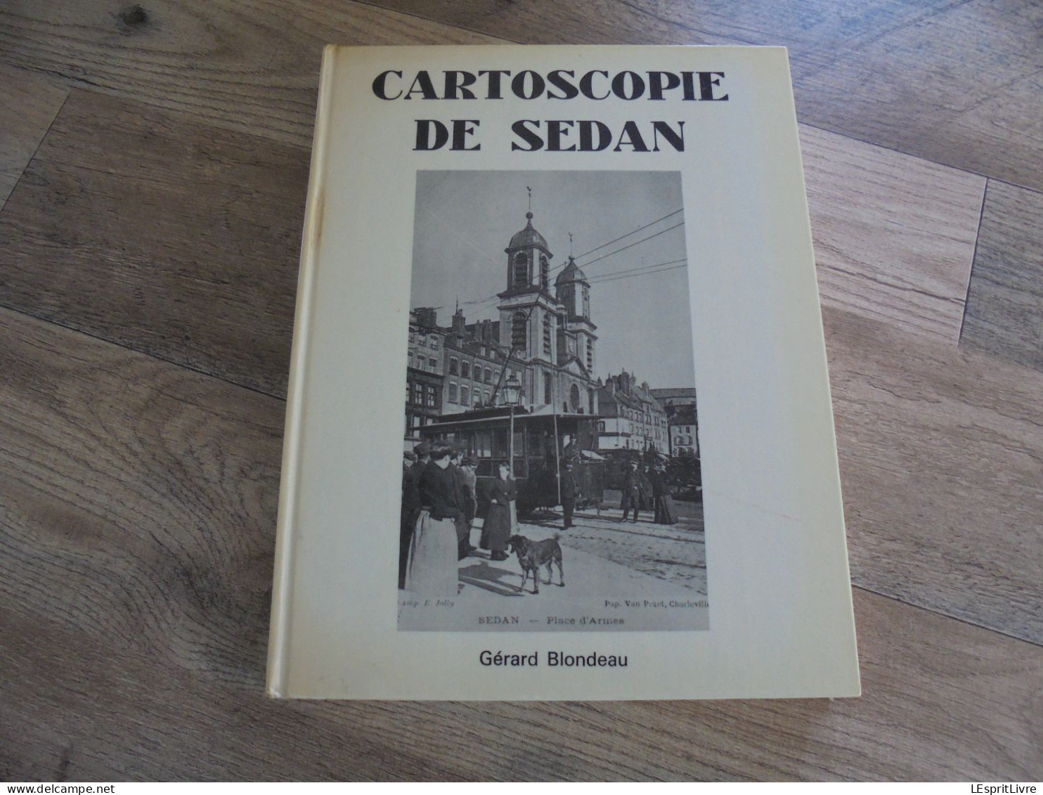 CARTOSCOPIE DE SEDAN Régionalisme Ardennes Meuse Tram Tramways Place Café Garnison Commerces Gare Eglise Crue Bateau - Champagne - Ardenne