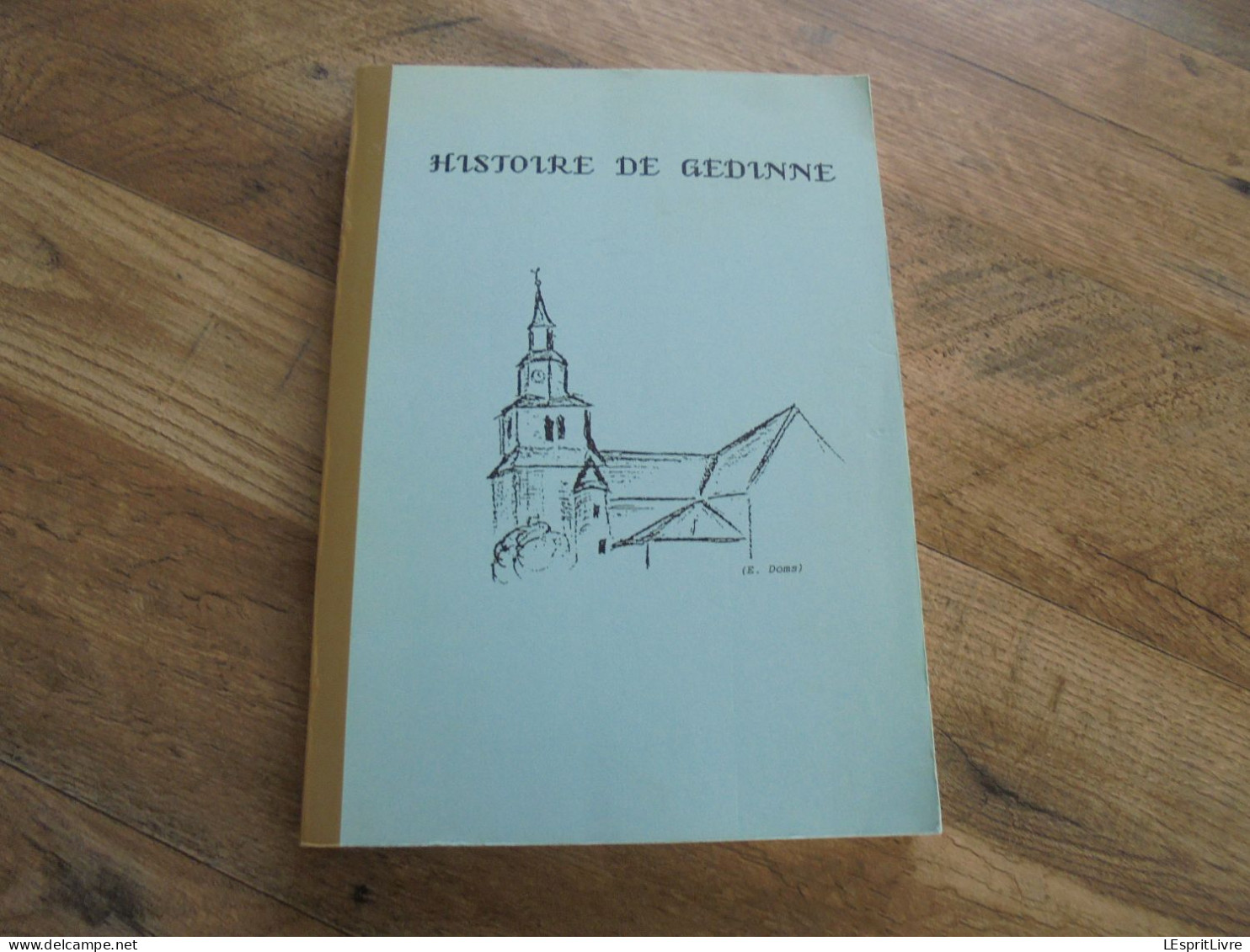 HISTOIRE DE GEDINNE Régionalisme Epoque Régime Terre D'Orchimont Seigneurs Seigneuries Eglise Paroisse Fief - Belgium