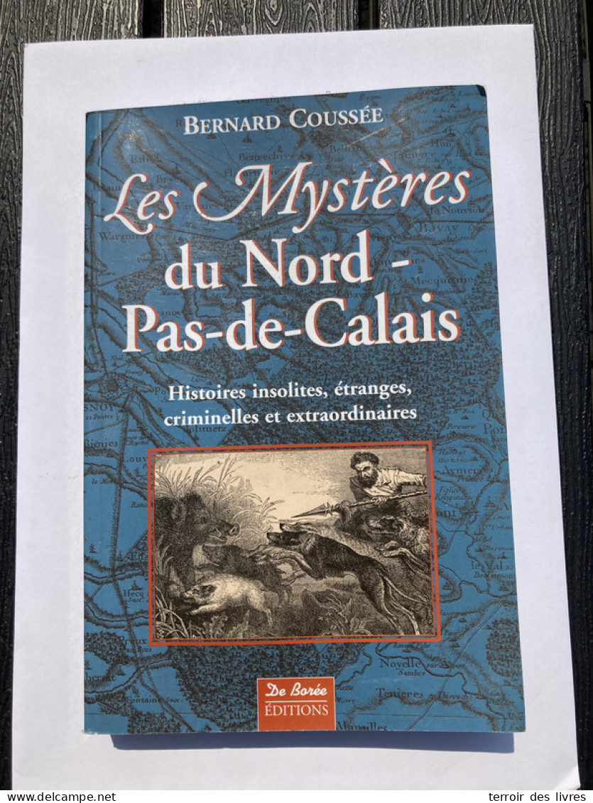 LES MYSTERES DU NORD PAS DE CALAIS - 2006 - BERNARD COUSSÉE   - Picardie - Nord-Pas-de-Calais