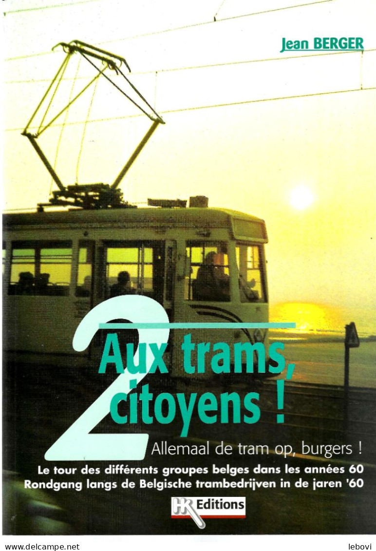 (tram)  « Le Tour Des Différents Groupes Belges Dans Les Années 60» BERGER, J. In « Aux Trams, Citoyens ! » - Railway