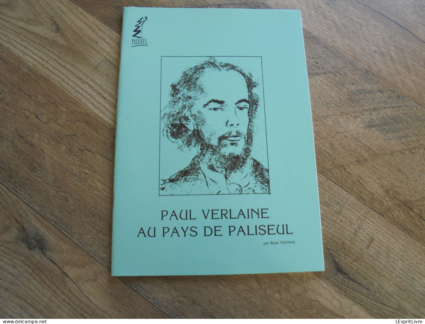 PAUL VERLAINE AU PAYS DE PALISEUL Régionalisme Ardenne Dssin JC Servais Ecrivain Poète - Belgique