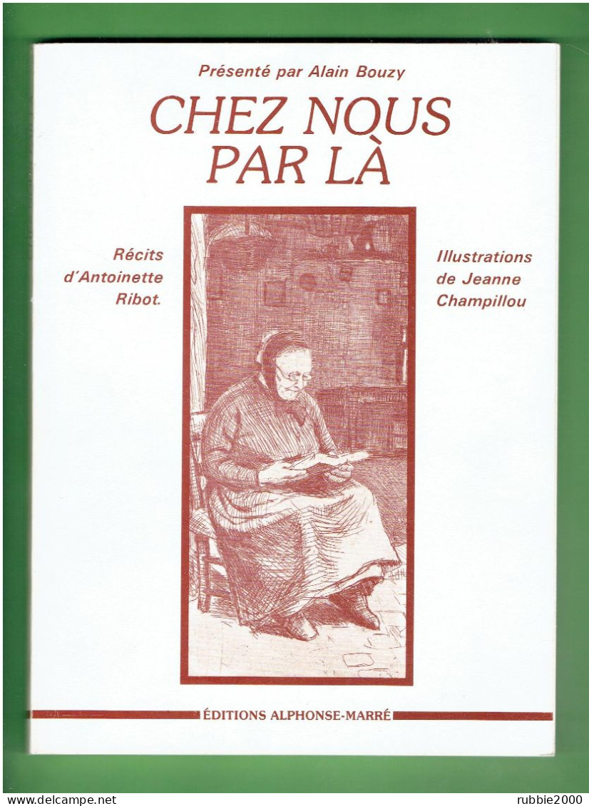 CHEZ NOUS PAR LA 1982 BEAUCE BIOGRAPHIE D ANTOINETTE ROBOT 40 ILLUSTRATIONS DE JEANNE CHAMPILLOU ENVOI D ALAIN BOUZY - Centre - Val De Loire