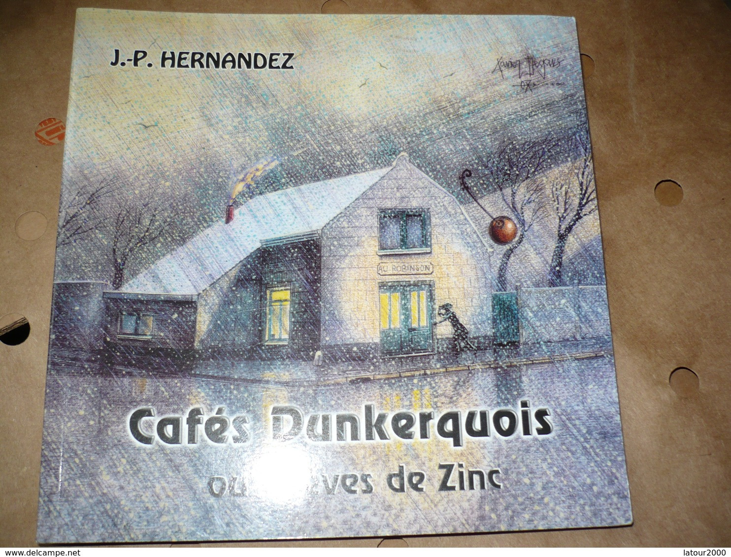 CAFES DUNKERQUOIS OU BREVES DE ZINC JP HERNANDEZ DUNKERQUE MALO PETITE SYNTHE ROSENDAEL LEFFRINCKOUCKE VOIR PHOTOS - Picardie - Nord-Pas-de-Calais