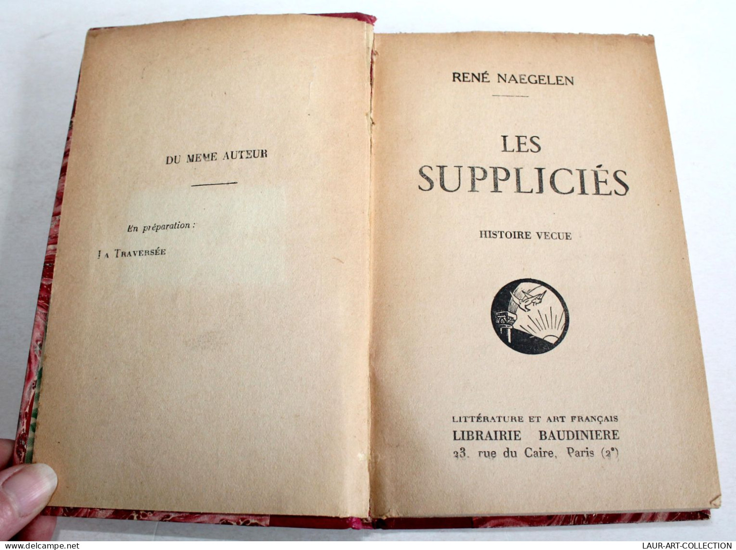 LES SUPPLICIES, HISTOIRE VECUE Par RENE NAEGELEN 1928 LIBRAIRIE BAUDINIERE / LIVRE ANCIEN XXe SIECLE (1303.40) - 1901-1940