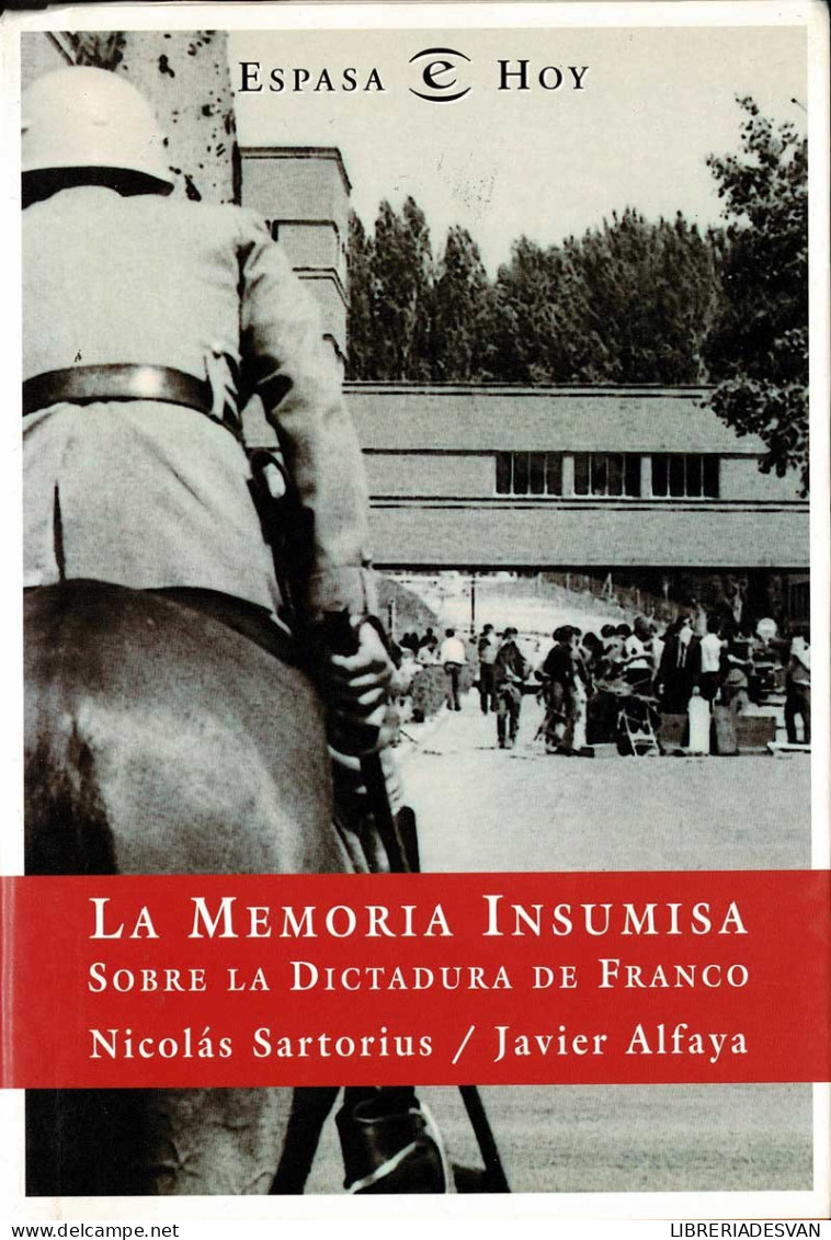 La Memoria Insumisa. Sobre La Dictadura De Franco - Nicolás Sartorios Y Javier Alfaya - Geschiedenis & Kunst