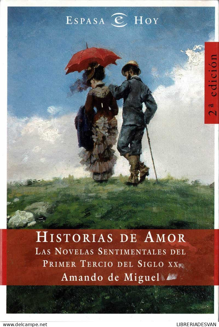 Historias De Amor. Las Novelas Sentimentales Del Primer Tercio Del Siglo XX - Amando De Miguel - Pensées