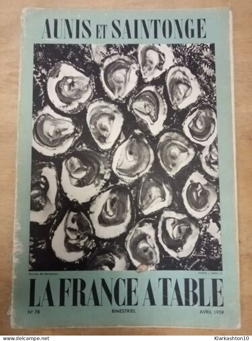 Aunis Et Saintonge. La France A Table N.78 - Avril 1959 - Unclassified