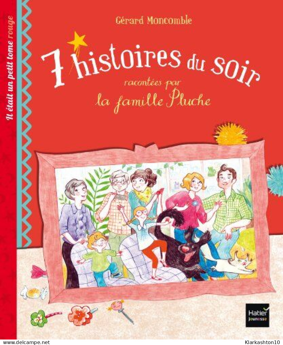 7 Histoires Racontées Par La Famille Pluche. Il était Un Petit Tome Rouge - Autres & Non Classés