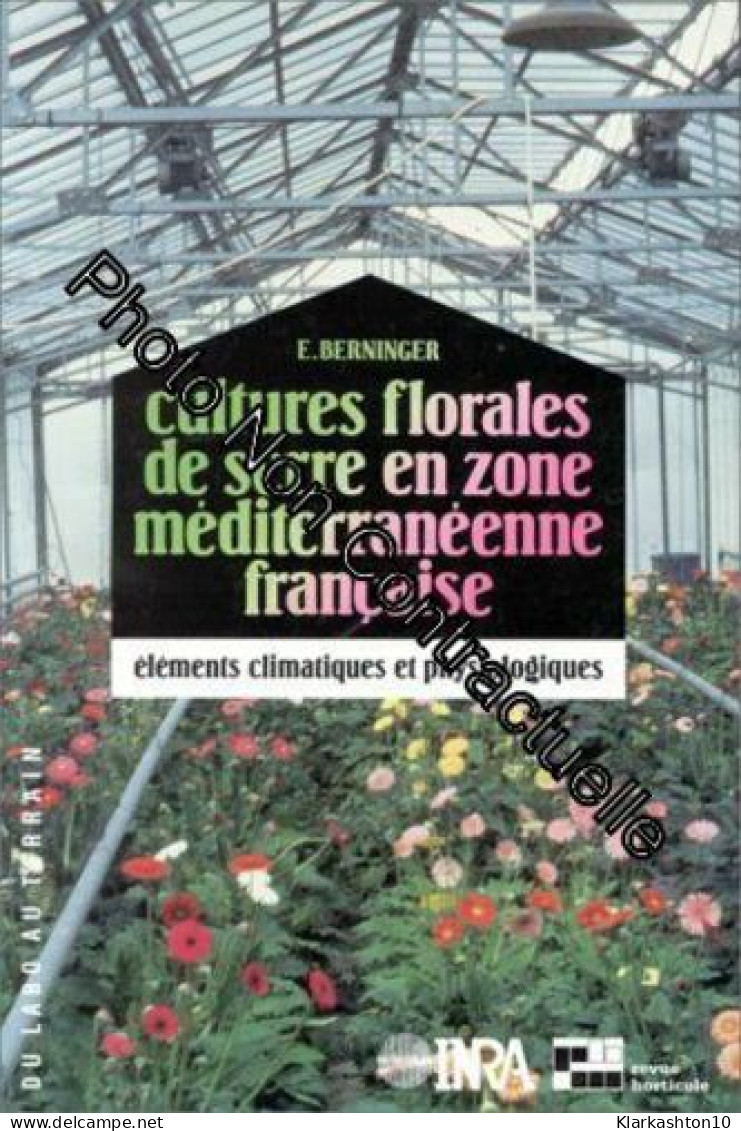 Cultures Florales De Serre En Zone Méditerranéenne Française: Eléments Climatiques Et Physiologiques - Autres & Non Classés