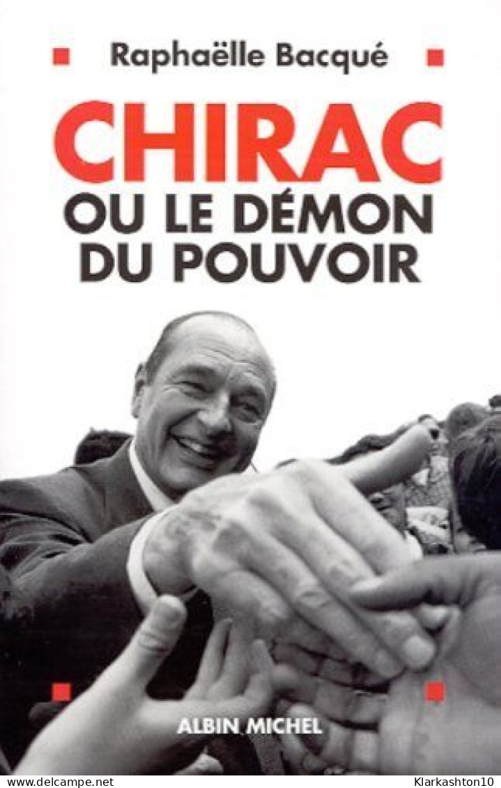 Chirac Ou Le Démon Du Pouvoir - Autres & Non Classés