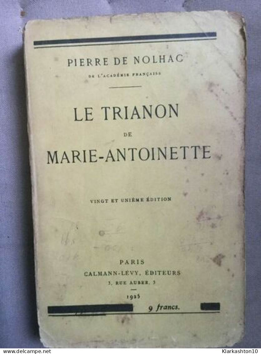 Pierre De Nolhac Le Trianon De Marie Antoinette - Other & Unclassified