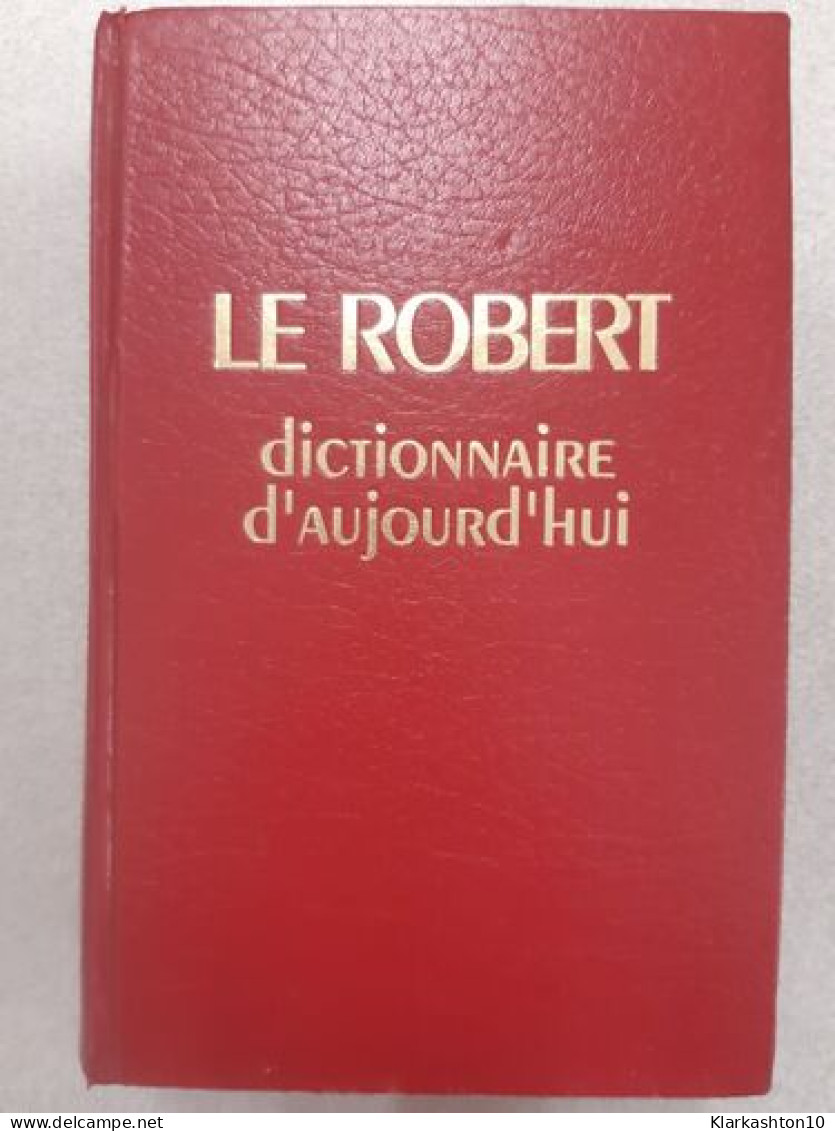 Le Robert Dictionnaire D'aujourd'hui - Other & Unclassified