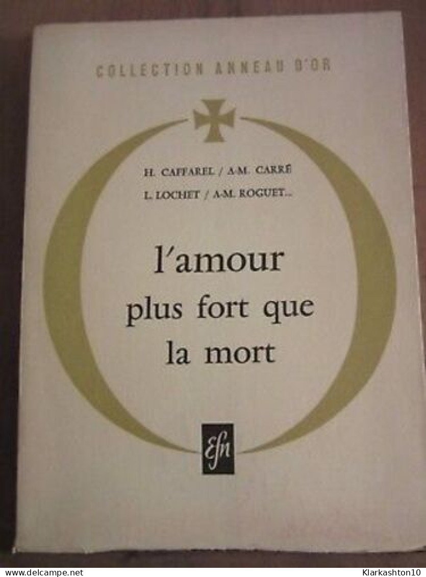 Carrarel Carré Lochet Roguet L'amour Plus Fort Que La Mort Feu Nouveau - Other & Unclassified