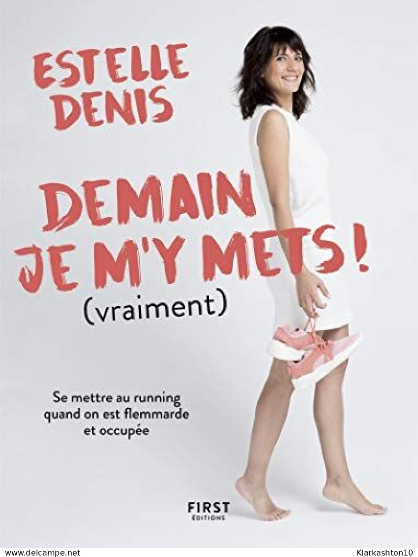 Demain Je M'y Mets (vraiment !) - Se Mettre Au Running Quand On Est Flemmarde Et Occupée - Other & Unclassified