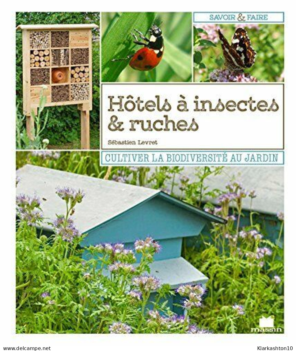Hôtels à Insectes & Ruches : Cultiver La Biodiversité Au Jardin - Autres & Non Classés