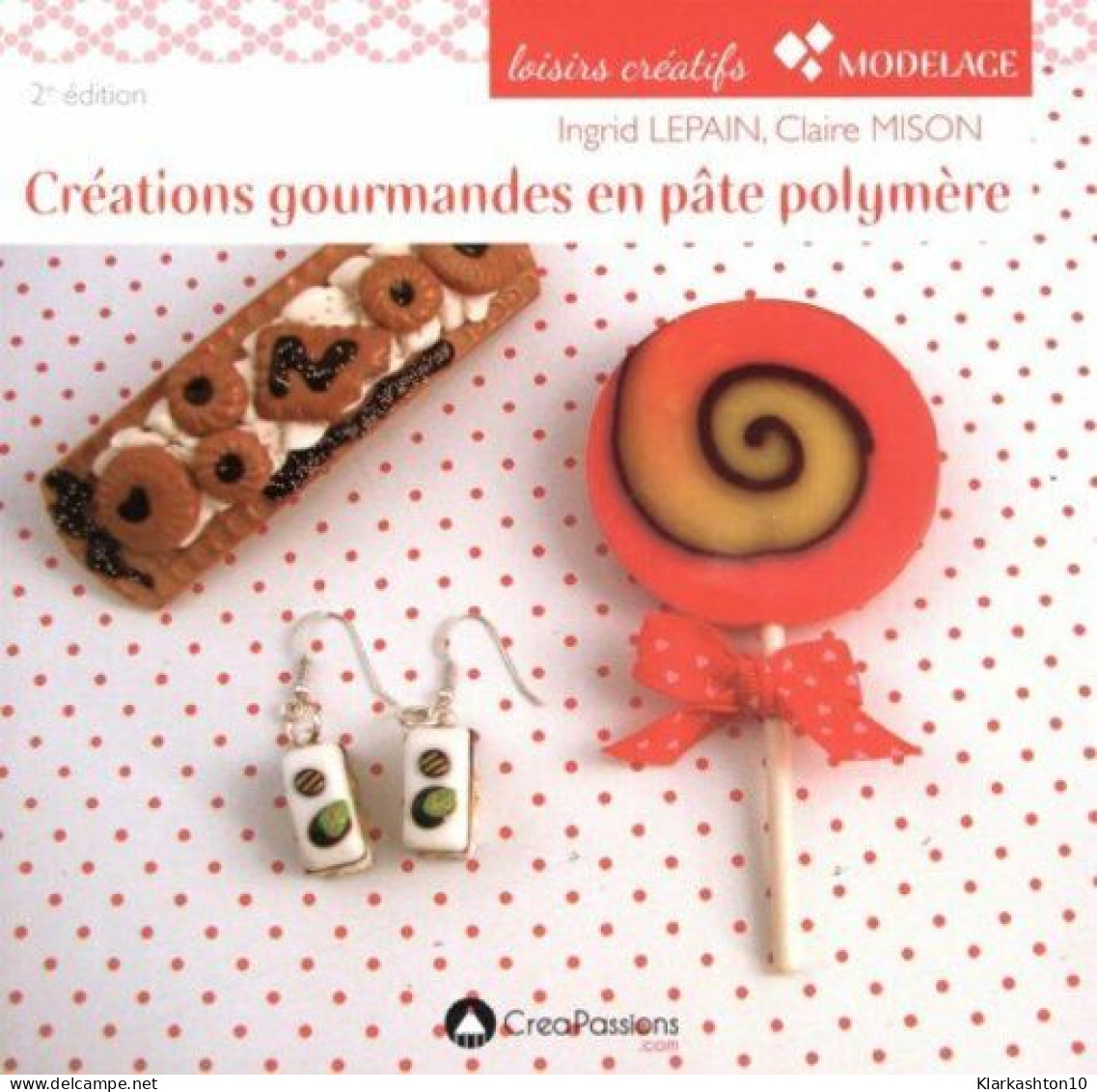 Créations Gourmandes En Pâte Polymère - Other & Unclassified