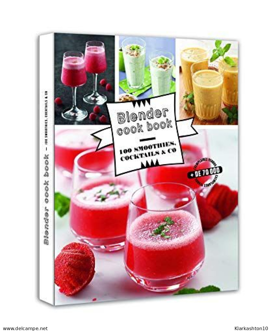 Blender Cook Book - 100 Smoothies Cocktails & Co - Autres & Non Classés