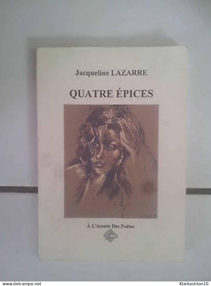 Jacqueline LAZARRE Quatre épices Recueil De Poésies Dédicacé - Other & Unclassified