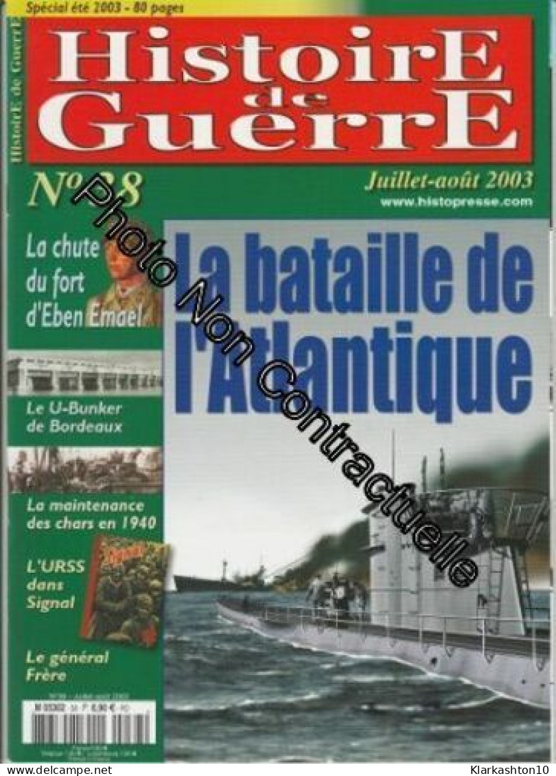 Histoire De Guerre N° 38 Juillet-août 2003 - La Bataille De L'Atlantique / La Chute Du Fort D'Eben Emael / Le U-Bunker D - Autres & Non Classés