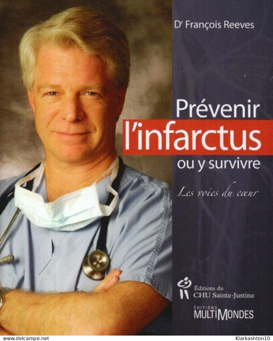 Prévenir L'infarctus Ou Y Survivre : Les Voies Du Coeur - Other & Unclassified
