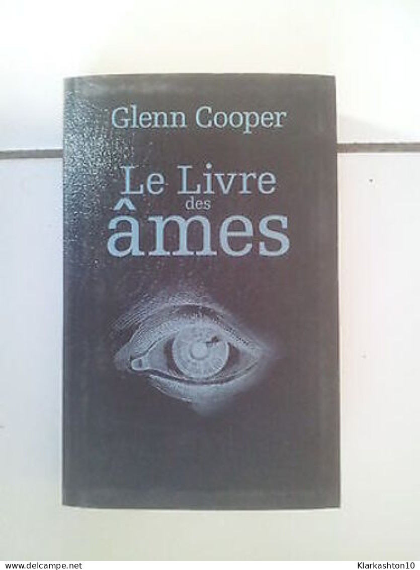 Glenn COOPER Le Livre Des âmes Suite Du Livre Des Morts - Other & Unclassified
